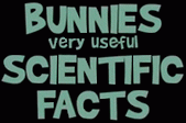 Bunnies very useful Scientific Facts